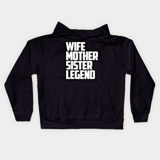 wife mother sister legend Kids Hoodie